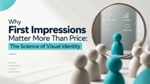 Why First Impressions Matter More Than Price: The Science of Visual Identity